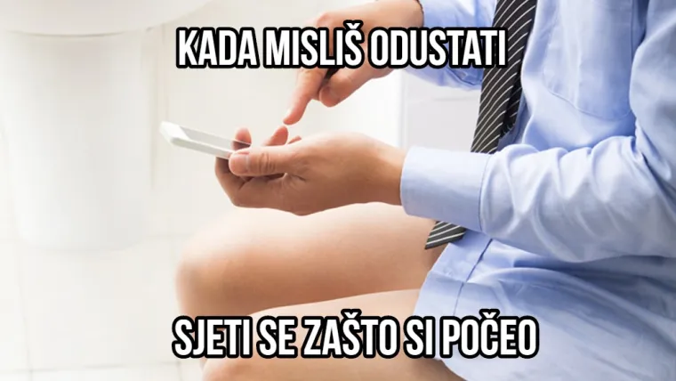 Skoro ništa nije zajedničko glupavim inspiracijskim citatima za vježbanje i ljudima na WC-u, ali evo, sad je