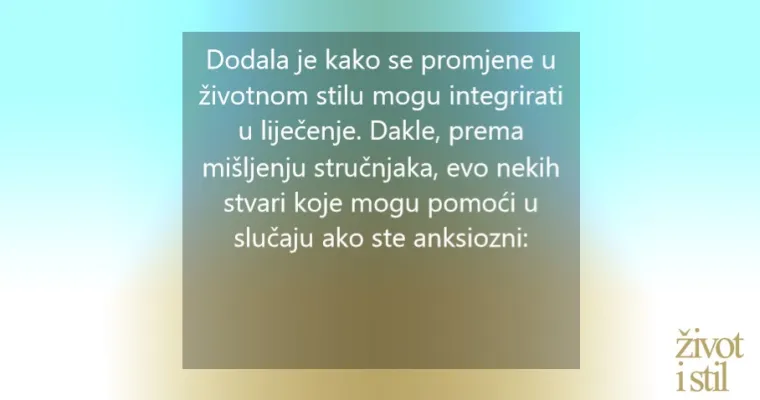 7 važnih stvari koje mogu pomoći kod smanjenja tjeskobe