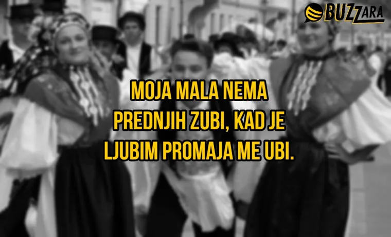 'Moja nema prednjih zubi, kad me ljubi, promaja me ubi': 20 najluđih bećaraca od kojih su nam otpali opanci