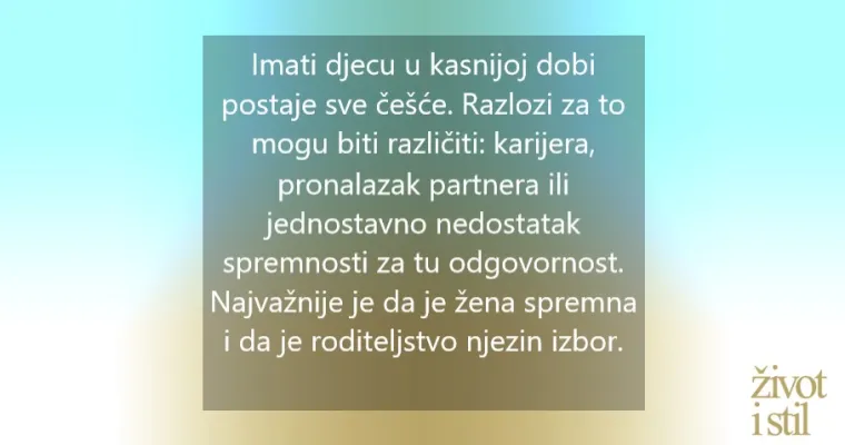 Prednosti i rizici majčinstva nakon četrdesete