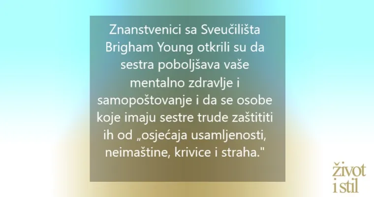 Znate li da ste zbog svoje sestre bolja osoba?