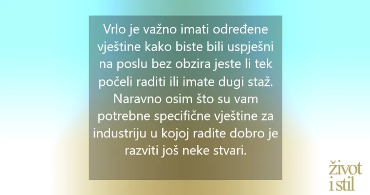 9 važnih vje&scaron;tina koje su vam potrebne kako biste bili uspje&scaron;ni