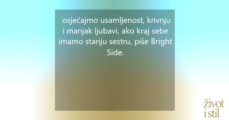 Znate li da su starije sestre najvažnije osobe u va&scaron;em životu? Evo za&scaron;to