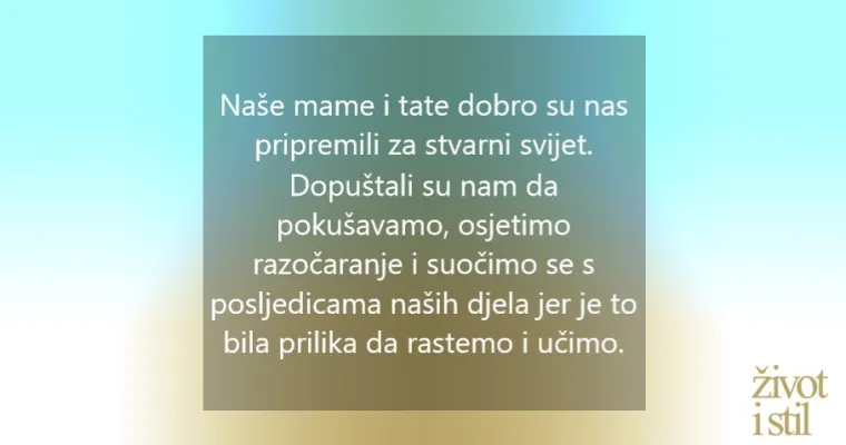 7 stvari u odgoju koje su radili na&scaron;i roditelji, a i danas su jako korisne