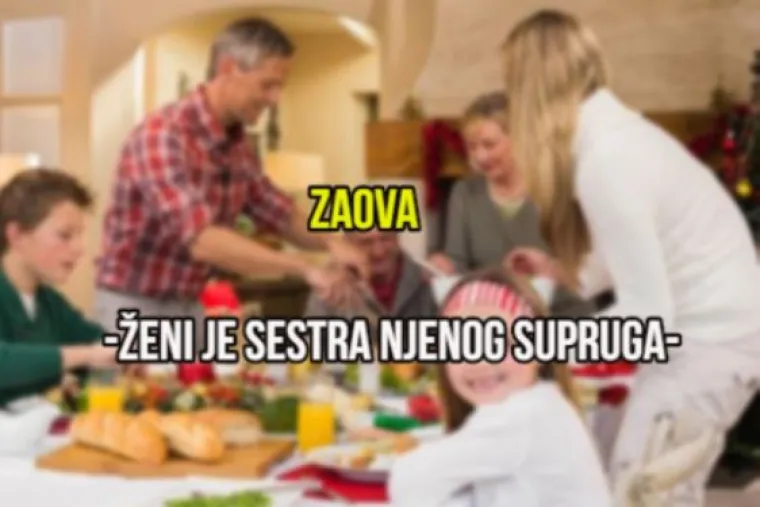Zaova, jetrva: Jeste li čuli ikada za čudne nazive članova obitelji koji su vam sjedili za blagdanskim stolom?