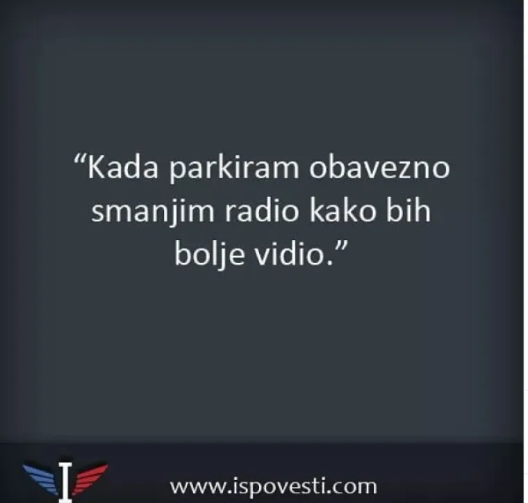 "Kada parkiram obavezno smanjim radio kako bih bolje vidio": Možete li se pronaći u nekom od ovih ispovijesti?
