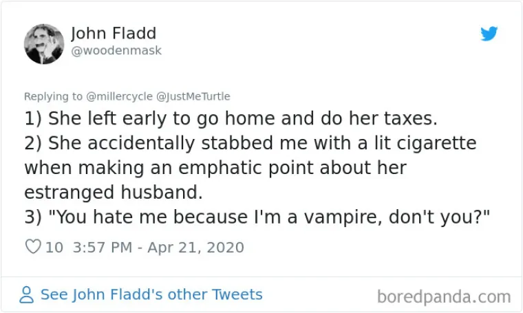 1. Oti&scaron;la je doma ranije da izračuna porez
2. Slučajno je prislonila upaljenu cigaretu na mene dok je pričala o svom biv&scaron;em mužu
3. "Mrzi&scaron; me zato &scaron;to sam vampirica, je li tako?"