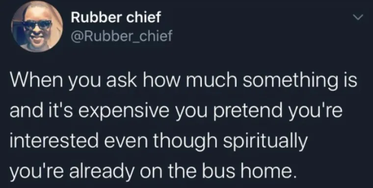 Kada pita&scaron; koliko ne&scaron;to ko&scaron;ta i preskupo je, ali se i dalje pravi&scaron; zainteresiran iako si u glavi već u busu za doma