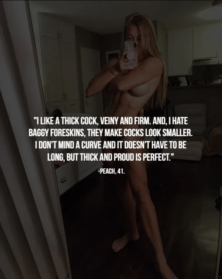 Volim kad je penis debeo, čvrst i žilav. Mrzim kožicu koja visi, zbog nje penis izgleda manje. Zakrivljenost mi ne smeta i penis ne treba biti dug, ali debeo i ponosan je za mene savršen.