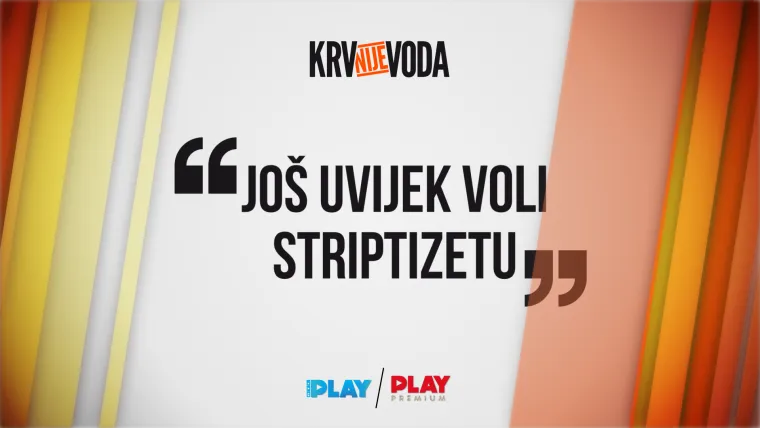 Vraća nam se 'Krv nije voda': 'Jo&scaron; uvijek voli striptizetu'