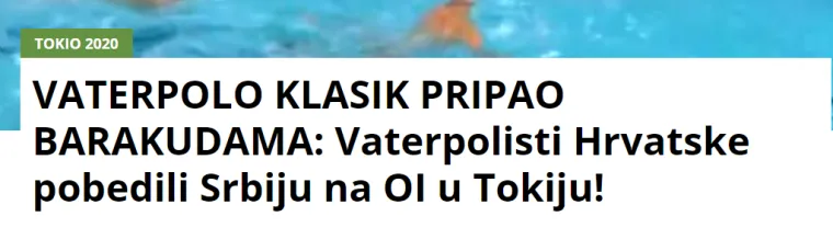 &quot;Vaterpolo klasik pripao barakudama: Vaterpolisti Hrvatske pobijedili Srbiju na OI u Tokiju&quot;, navodi Kurir.