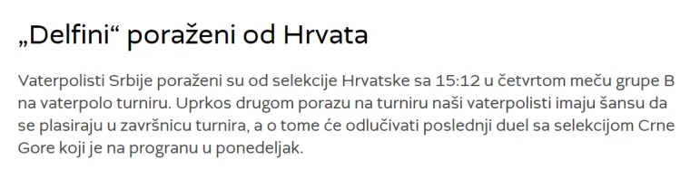&quot;Vaterpolisti Srbije poraženi su od Hrvatske rezultatom 14:12 u četvrtom susretu B grupe. Ekipa Dejana Savića sada ima omjer 2:2&quot;, piše stranica Radiotelevizije Srbije.