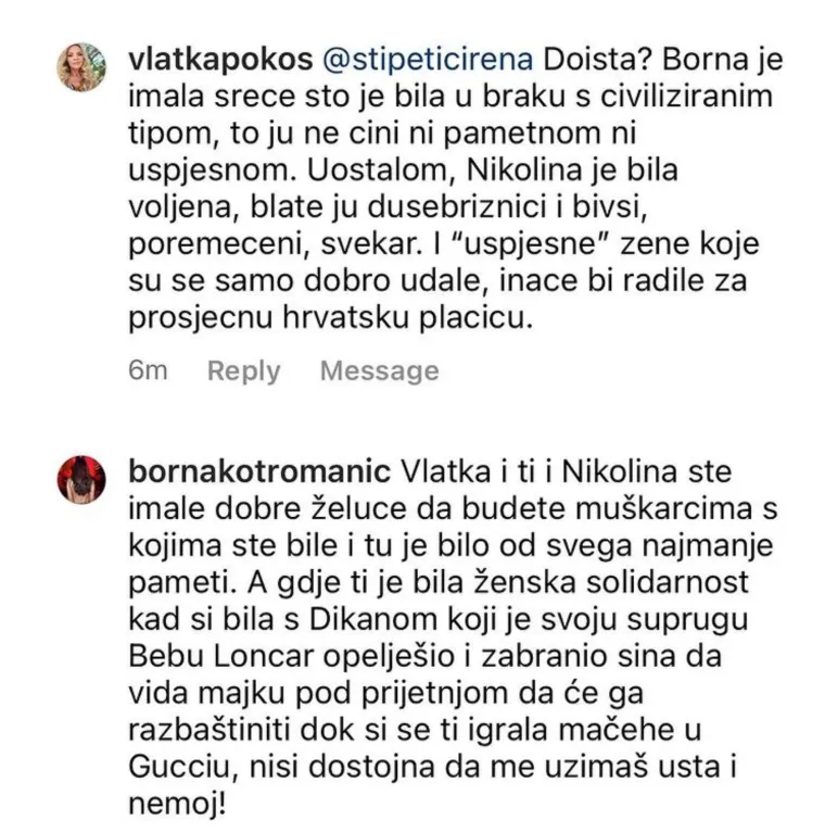 &quot;Borna je imala sreće što je bila u braku s civiliziranim tipom, to ju ne čini ni pametnom ni uspješnom. Uostalom, Nikolina je bila voljena, blate je dušobrižnici i bivši, poremećeni, svekar. I &apos;uspješne&apos; žene koje su se samo dobro udale, inače bi radile za prosječnu hrvatsku plaćicu&quot;, napisala je Vlatka, no nije trebalo dugo čekati na Bornin žestoki odgovor.