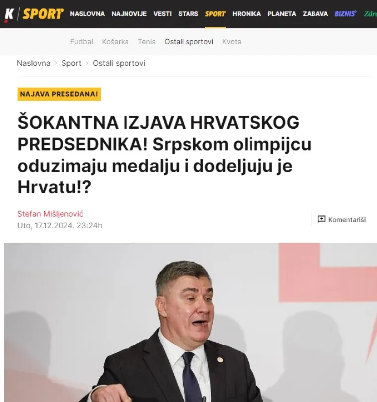 &quot;Šokantna izjava hrvatskog predsjednika! Srpskom olimpijcu oduzimaju medalju i dodjeljuju je Hrvatu!?&quot; - naslov je na Kuriru koji navodi kako je predsjednik Hrvatske Zoran Milanović rekao tu vijest hrvatskoj javnosti, obznanio kako on im atu informaciju, te srpski tabloid zaključuje: &quot;Koliko je sve ovo realno, ostaje da se vidi!&quot;
