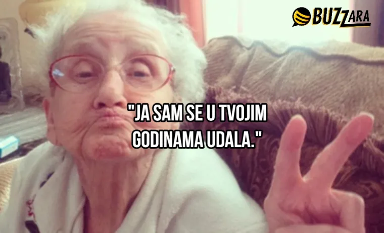 'Ja sam se u tvojim godinama udala': 25 najjačih izjava naših najdražih baka