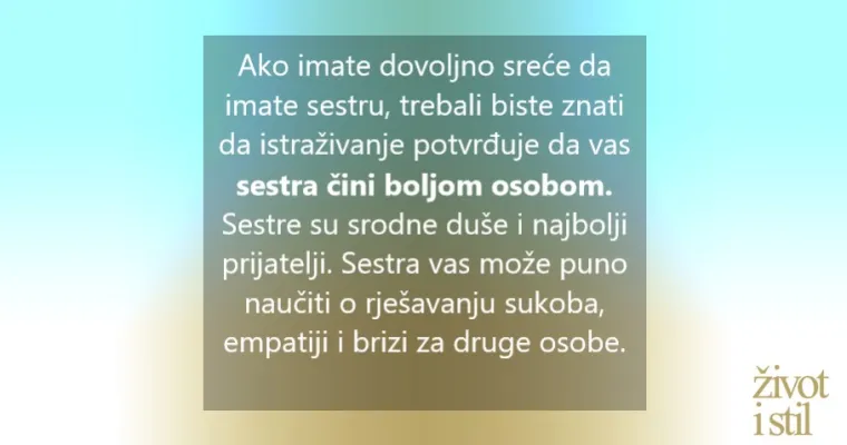 Znate li da ste zbog svoje sestre bolja osoba?