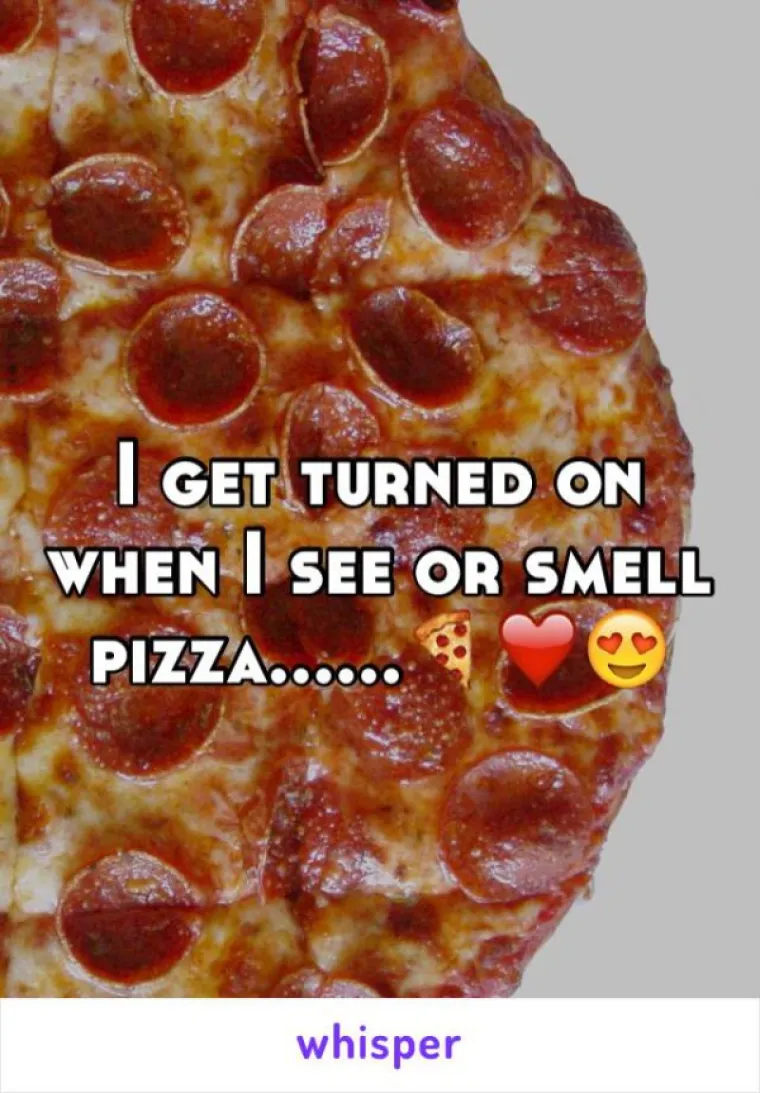 Napalim se kada vidim ili nanjušim pizzu.