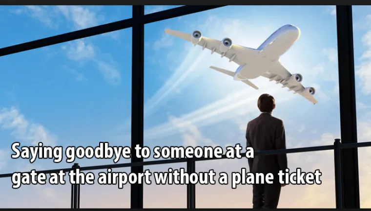 Bilo je prihvatljivo pozdravljati se s nekim na aerodromu bez da i vi imate  kartu.