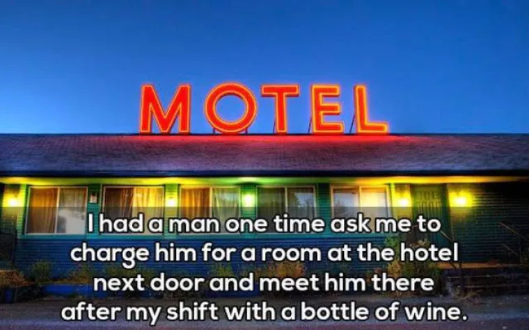 Jednom me muškarac u restoranu tražio da mu rezerviram sobu u hotelu pored i dočekam ga tamo nakon što mi završi smjena s bocom vina.