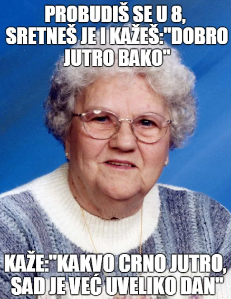 Ako ste s Balkana, sigurno se sjećate ovih izjava svojih baka: Prisjetite ih se i nasmijte se do suza