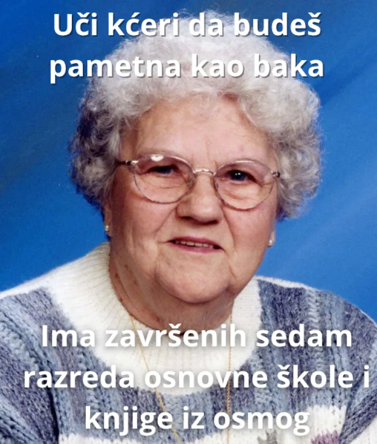 Ako ste s Balkana, sigurno se sjećate ovih izjava svojih baka: Prisjetite ih se i nasmijte se do suza