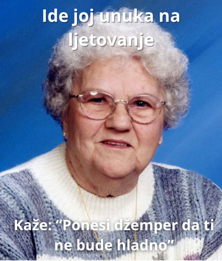 Ako ste s Balkana, sigurno se sjećate ovih izjava svojih baka: Prisjetite ih se i nasmijte se do suza