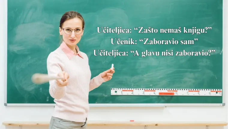 Sjećate li se ovih legendarnih učiteljskih izjava? Stvarale su paniku, a i dan danas nam zvone u u&scaron;ima