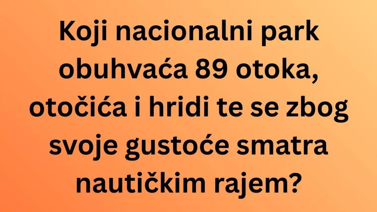Samo će najveći poznavatelji Hrvatske rasturiti na pitanjima o nacionalnim parkovima