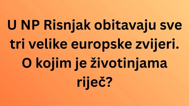 Samo će najveći poznavatelji Hrvatske rasturiti na pitanjima o nacionalnim parkovima