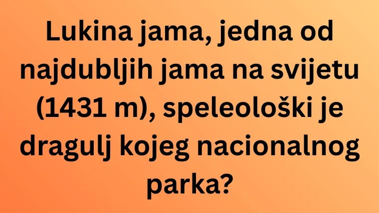 Samo će najveći poznavatelji Hrvatske rasturiti na pitanjima o nacionalnim parkovima