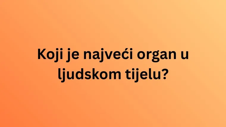 Jesi li stručnjak koji zna sve o ljudskom tijelu? Provjeri na ovim zahtjevnim pitanjima