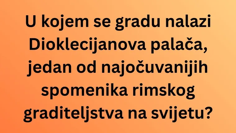 Dokaži da zna&scaron; sve činjenice o Hrvatskoj na ovim zahtjevnim pitanjima opće kulture