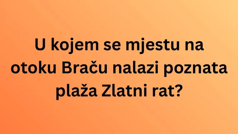 Dokaži da zna&scaron; sve činjenice o Hrvatskoj na ovim zahtjevnim pitanjima opće kulture