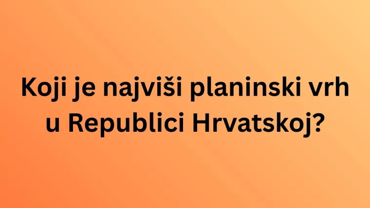 Dokaži da zna&scaron; sve činjenice o Hrvatskoj na ovim zahtjevnim pitanjima opće kulture