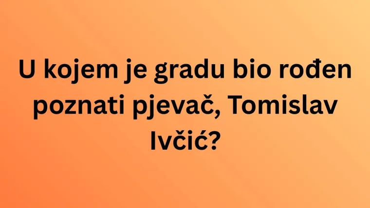 Mora&scaron; biti genijalac da zna&scaron; ba&scaron; sve rodne gradove ovih hrvatskih pjevača i pjevačica