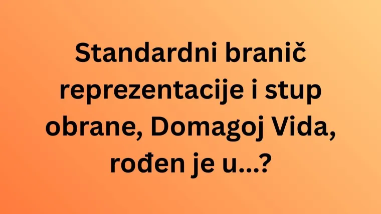 Samo veliki pratitelji sporta znaju gdje su rođeni ovi hrvatski reprezentativci