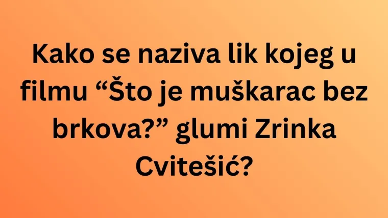 Sigurno ste ih pogledali barem jednom, a koliko znate o kultnim hrvatskim filmovima?