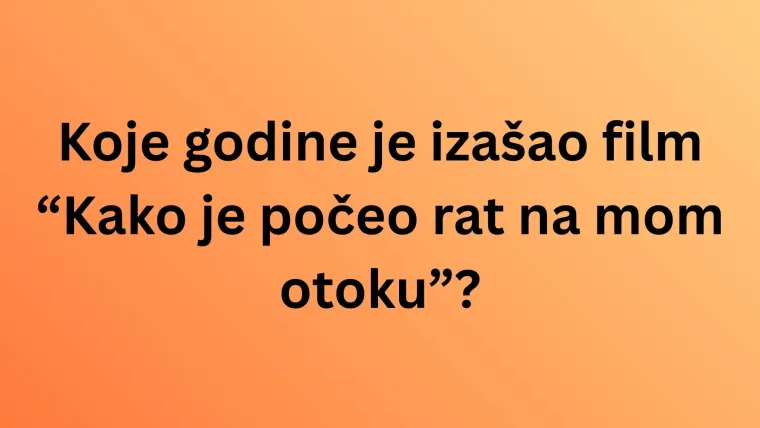 Sigurno ste ih pogledali barem jednom, a koliko znate o kultnim hrvatskim filmovima?