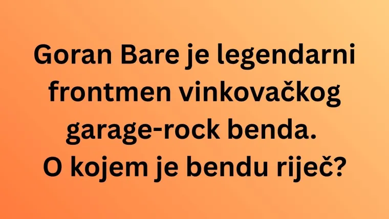 Ako si pravi roker, sigurno će&scaron; znati točno odgovoriti na ova pitanja o hrvatskim bendovima