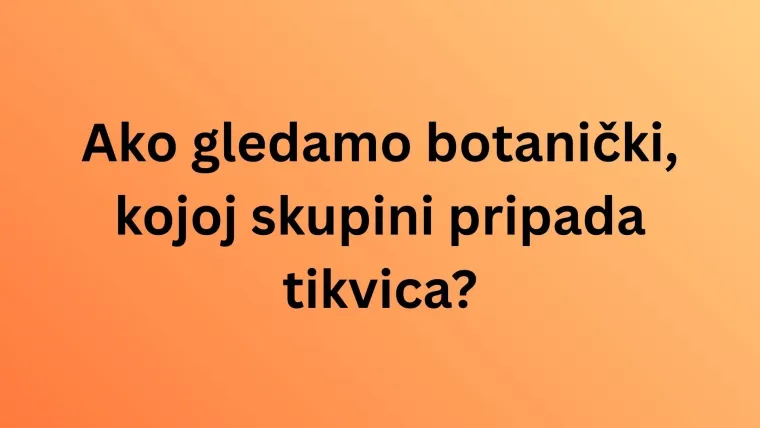 Jesu li ove namirnice voće ili povrće? Pazite, lako se poskliznuti na pitanjima