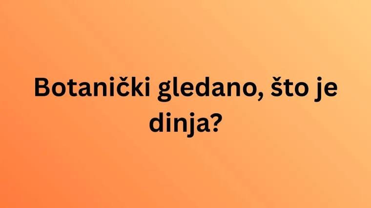 Jesu li ove namirnice voće ili povrće? Pazite, lako se poskliznuti na pitanjima