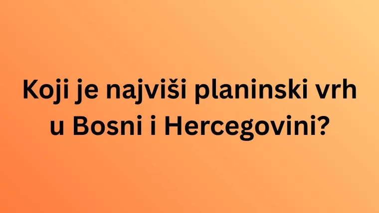 Dokaži da nisi pao s Marsa i da dobro poznaje&scaron; susjednu nam zemlju, Bosnu i Hercegovinu