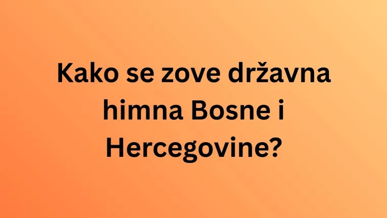 Dokaži da nisi pao s Marsa i da dobro poznaje&scaron; susjednu nam zemlju, Bosnu i Hercegovinu