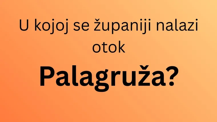 Misli&scaron; da dobro poznaje&scaron; hrvatsku obalu? Dokaži da zna&scaron; u kojim se županijama nalaze ovi otoci