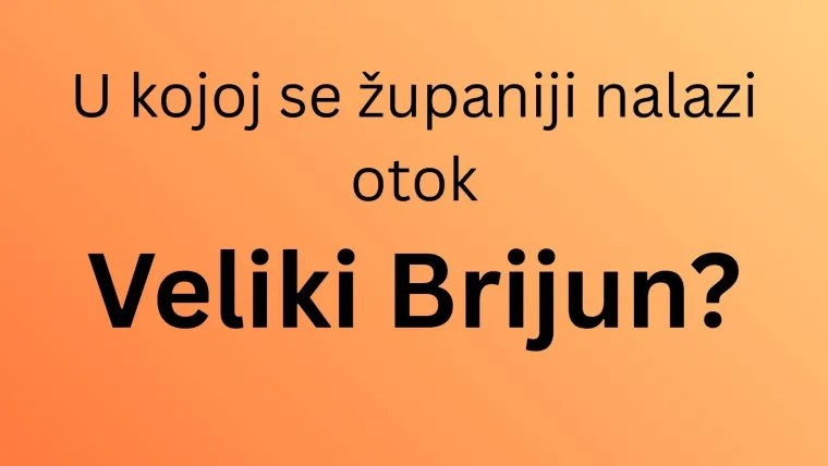 Misli&scaron; da dobro poznaje&scaron; hrvatsku obalu? Dokaži da zna&scaron; u kojim se županijama nalaze ovi otoci