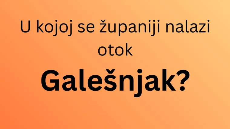 Misli&scaron; da dobro poznaje&scaron; hrvatsku obalu? Dokaži da zna&scaron; u kojim se županijama nalaze ovi otoci
