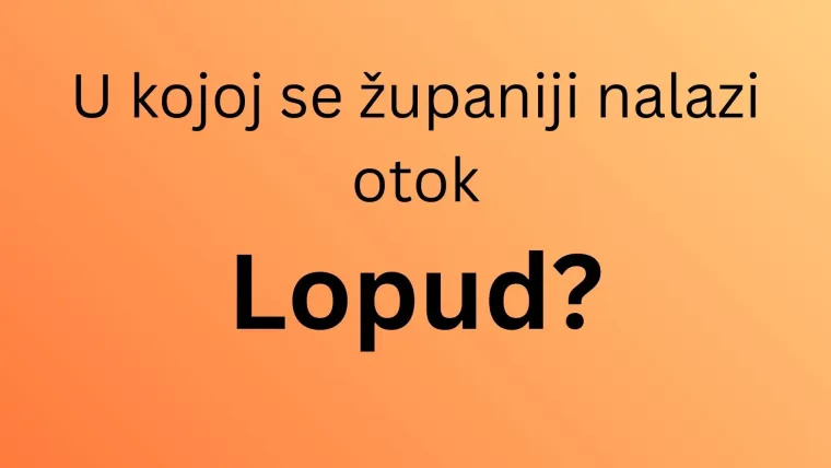 Misli&scaron; da dobro poznaje&scaron; hrvatsku obalu? Dokaži da zna&scaron; u kojim se županijama nalaze ovi otoci