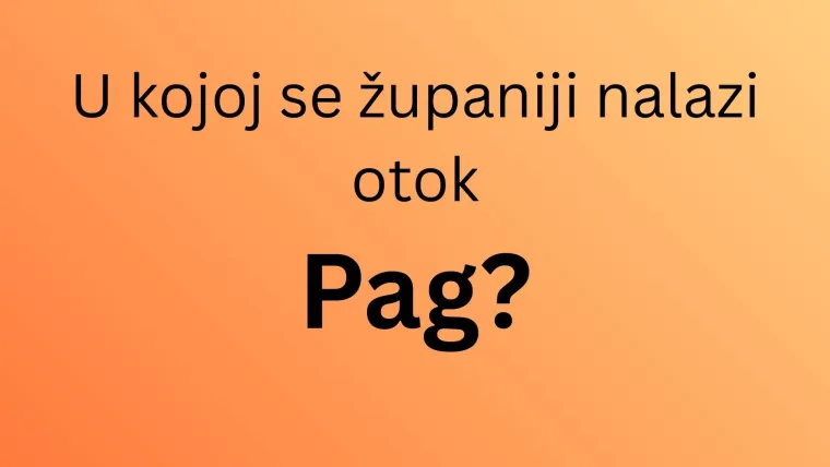 Misli&scaron; da dobro poznaje&scaron; hrvatsku obalu? Dokaži da zna&scaron; u kojim se županijama nalaze ovi otoci
