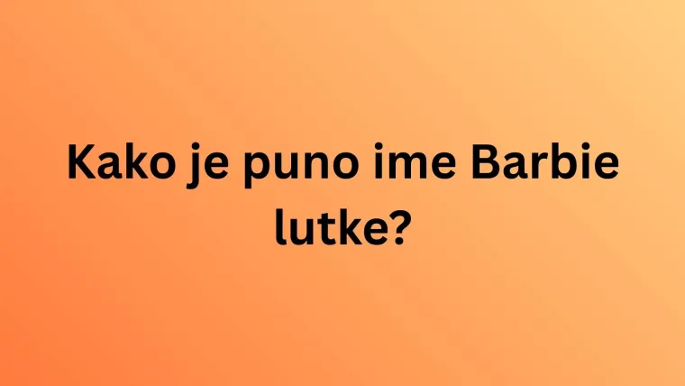 Koliko znate o kultnoj lutki Barbie? Uz nju su odrasle generacije, a i danas je popularna