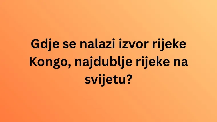 Mora&scaron; biti geografski stručnjak da zna&scaron; u kojim se državama nalaze izvori ovih svjetskih rijeka